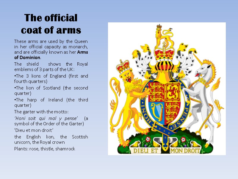 The official coat of arms These arms are used by the Queen in her
